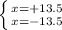 \left \{ {{x=+13.5} \atop {x=-13.5}} \right.