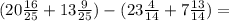 (20 \frac{16}{25} + 13 \frac{9}{25} ) - (23 \frac{4}{14} + 7 \frac{13}{14} ) =