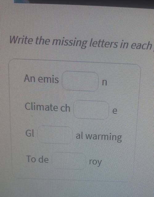 Fill in the gaps.write the missing letters in each gap ?