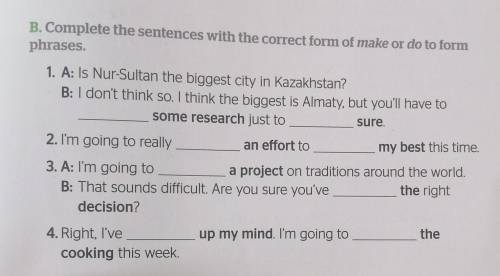 Complete the sentences with the correct form of make or do to form of make or do to form phrases.