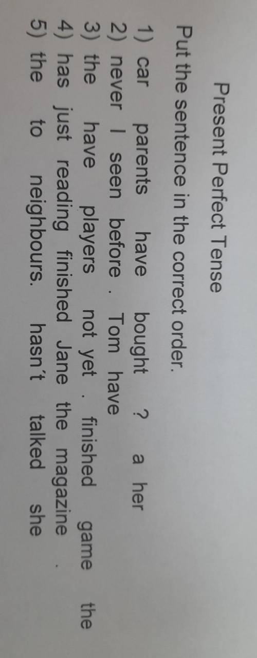 Present Perfect Tense Put the sentence in the correct order. 1) car parents have bought ? a her 2) n