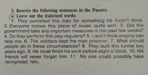 Rewrite the following sentences in the Passive .