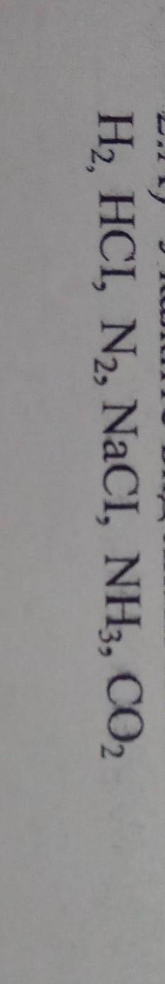 2.А) Укажите вид химической связей в молекулах следующих веществ:[3] Н., HCI, N2, NaCI, NH3, CO,