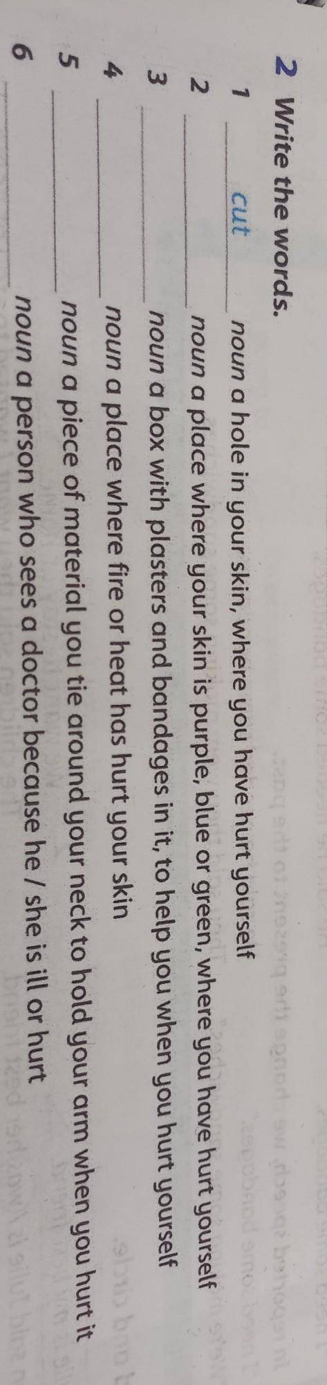 2 Write the words. 1 cut noun a hole in your skin, where you have hurt yourself 2 noun a place where