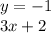 y = - 1 \\ 3x + 2