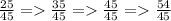 \frac{25}{45} = \frac{35}{45} = \frac{45}{45} = \frac{54}{45}