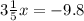 3 \frac{1}{5} x = - 9.8