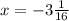 x = - 3 \frac{1}{16}