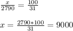 \frac{x}{2790}=\frac{100}{31} x=\frac{2790*100}{31}=9000