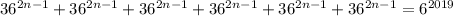 36^{2n-1}+36^{2n-1}+36^{2n-1}+36^{2n-1}+36^{2n-1}+36^{2n-1}=6^{2019}