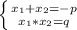 \left \{ {{x_{1}+x_{2} =-p}\atop{x_{1}*x_{2}=q}} \right.