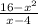 \frac{16 - {x}^{2} }{x - 4}