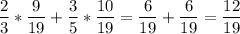 \displaystyle\frac{2}{3}*\frac{9}{19}+\frac{3}{5}*\frac{10}{19} =\frac{6}{19}+\frac{6}{19}=\frac{12}{19}