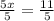 \frac{5x}{5 } = \frac{11}{5}