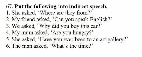 Put the following into indirect speech.