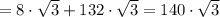 = 8\cdot\sqrt{3} + 132\cdot\sqrt{3} = 140\cdot\sqrt{3}