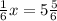 \frac{1}{6} x = 5 \frac{5}{6}