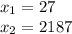 x_{1} = 27 \\ x_{2} = 2187