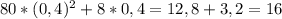 80 * (0,4)^2 + 8 * 0,4 = 12,8 + 3,2 = 16