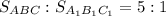 S_ {ABC}:S_ {A_ {1} B_ {1} C_ {1}} = 5:1