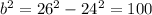 b {}^{2} = 26 {}^{2} - 24 {}^{2} = 100