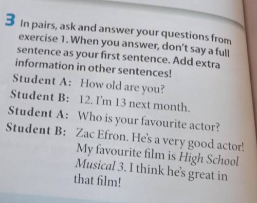 3 in pairs, ask and answer your questions from exercise 1. When you answer, don't say a full sentenc