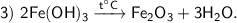 \sf 3) ~ 2Fe(OH)_3 \xrightarrow{t^{\circ}C} Fe_2O_3 + 3H_2O.