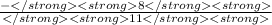 \frac{ -8}{11}