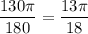 \displaystyle \frac{130\pi}{180} = \frac{13\pi}{18}