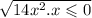 \sqrt{14x {}^{2}. x \leqslant 0 }