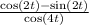 \frac{ \cos(2t) - \sin(2t) }{ \cos(4t) }