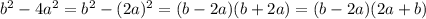 b^2-4a^2=b^2-(2a)^2=(b-2a)(b+2a)=(b-2a)(2a+b)