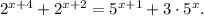 2 {}^{x + 4} + 2 {}^{x + 2} = 5 {}^{x + 1} + 3 \cdot5 {}^{x} .