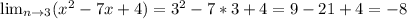 \lim_{n \to 3} (x^2-7x+4)=3^2-7*3+4=9-21+4=-8