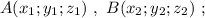 A(x_{1};y_{1};z_{1}) \ , \ B(x_{2};y_{2};z_{2}) \ ;