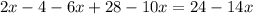 2x - 4 - 6x + 28 - 10x = 24 - 14x