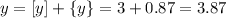 y=[y]+\{y\}=3+0.87=3.87