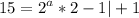 \displaystyle 15=2^a*2-1|+1