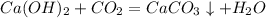 Ca(OH)_2+CO_2=CaCO_3 \downarrow + H_2O