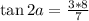 \tan 2a=\frac{3*8}{7}