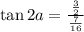 \tan 2a=\frac{\frac{3}{2}}{\frac{7}{16}}