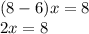 (8 - 6)x = 8 \\ 2x = 8