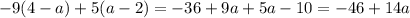 -9(4-a)+5(a-2) = -36+9a+5a-10=-46+14a