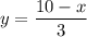 y = \dfrac{10 - x}{3}