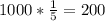 1000*\frac{1}{5}=200