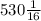 530 \frac{1}{16}