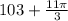 103 + \frac{11\pi }{3}