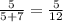 \frac{5}{5+7} =\frac{5}{12}