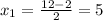 x_1=\frac{12-2}{2} =5