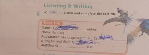 a) 5.16 6 Listen and complete the fact file. Fact file Name: 1)  Banshee Home: Pandora Appearance: l